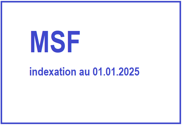 MSF - indexation salaire et forfaits au 01.012025